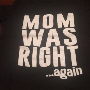 Mom was right again t shirt